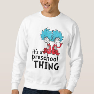 Dr. Seuss   Lehrer Es ist eine Vorschulangelegenhe Sweatshirt
