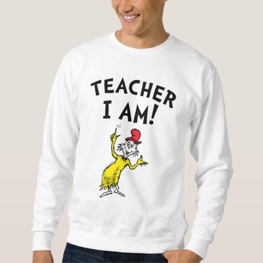 Dr. Seuss | Lehrer Ich bin! Sweatshirt (Vorderseite)