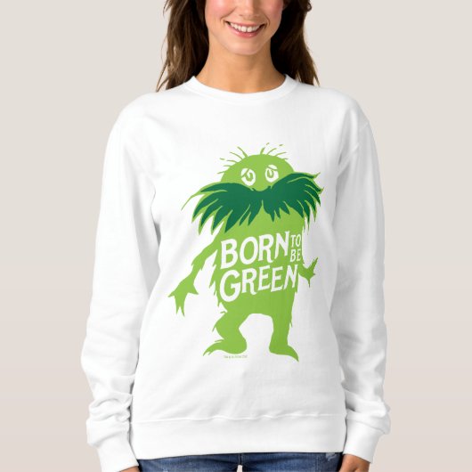 Dr. Seuss | Lorax - Geboren grün sein Sweatshirt (Vorderseite)