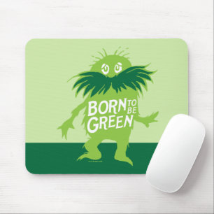 Dr. Seuss Lorax - Geboren um Grün zu sein Mousepad