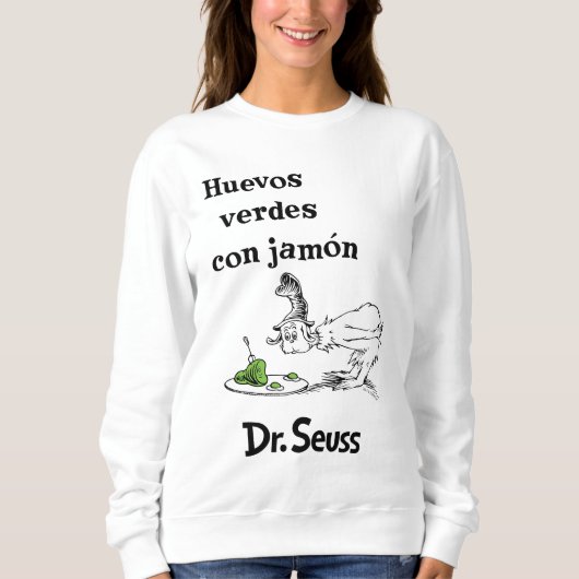 Dr. Seuss Spanische Grüne Eier mit Schinken Sweatshirt (Vorderseite)