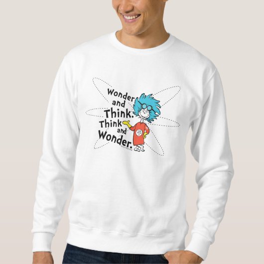 Dr. Seuss | Wonder and Think. Denken Sie nach. Sweatshirt (Vorderseite)