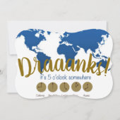 Draanks jeder ist es 5 Uhr irgendwo! Einladung (Vorderseite)