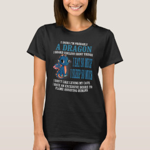 Drache 5 Anzeichen dafür, dass ich wahrscheinl T-Shirt