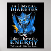 Drache ich habe Diabetes, ich habe nicht die Energ Poster (Vorne)
