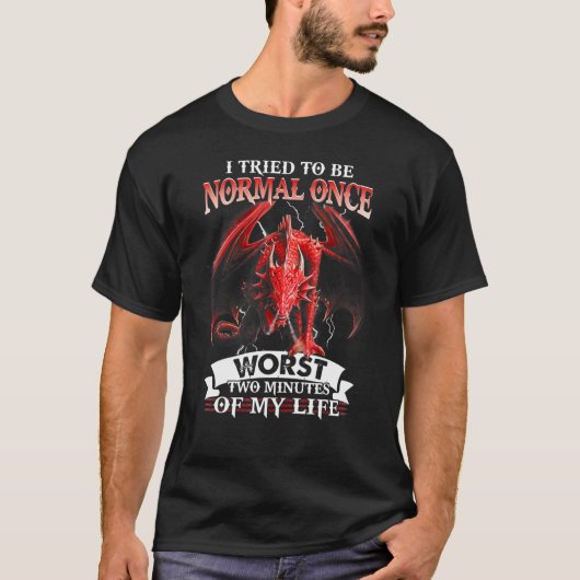 Drache ich versuchte, normal zu sein, einmal schli T-Shirt (Vorderseite)