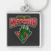 Drache: Pass auf den Ketchup auf Schlüsselanhänger (Vorne)