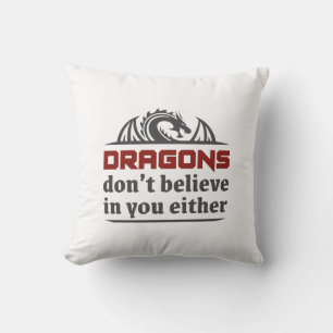 Drachen glauben auch nicht an dich kissen