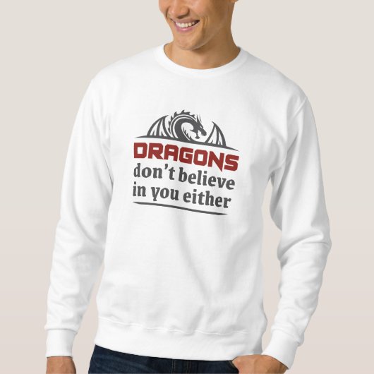 Drachen glauben auch nicht an dich sweatshirt (Vorderseite)
