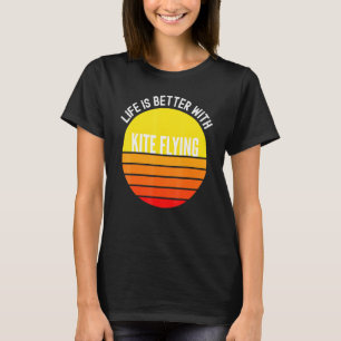 Drachenfliegen ist besser, wenn Drachen fliegt T-Shirt