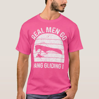 Drachenflieger Hanggleiter - Wirkliche Männer mach T-Shirt