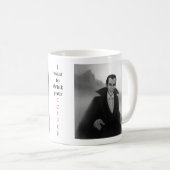 dracula - "I woll to drink your coffee" Tasse (VorderseiteRechts)