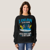 Drag Boat Driver Quote for Speedboat Racing Logan Sweatshirt (Vorne ganz)