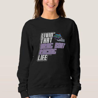 Drag Boat Racer Speedboat Racing Motorboot Drag Bo Sweatshirt