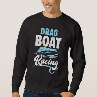 Drag Boat Racing Boat Race Race Riding 2 Sweatshirt