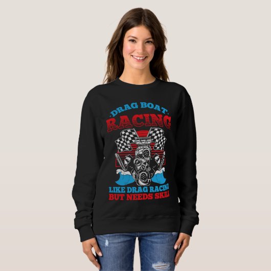 Drag Boat Racing For Drag Boat Racer Drag Boat Dri Sweatshirt (Vorne ganz)