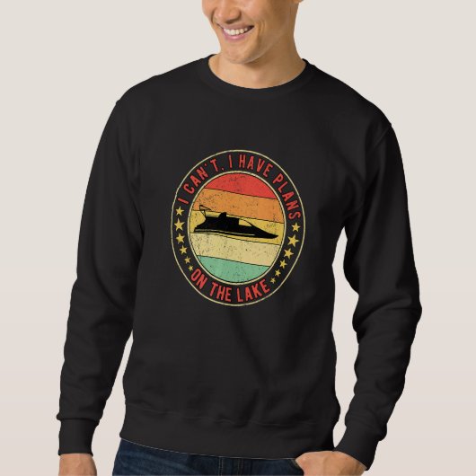Drag Boat Racing I Can't I Have Plans On the Lake Sweatshirt (Vorderseite)