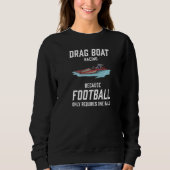 Drag Boat Racing I Drag Boat Driver Speedboat driv Sweatshirt (Vorderseite)