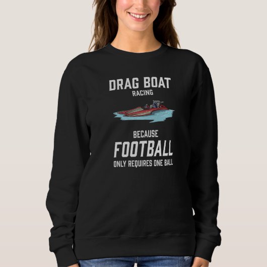 Drag Boat Racing I Drag Boat Driver Speedboat driv Sweatshirt (Vorderseite)