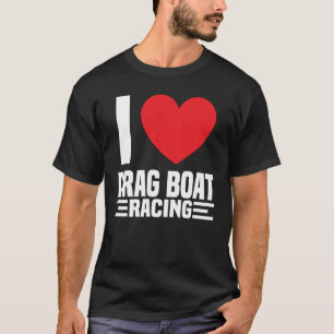 Drag Boat Rennen  Boot Racer Wasser Wettbewerb  1 T-Shirt
