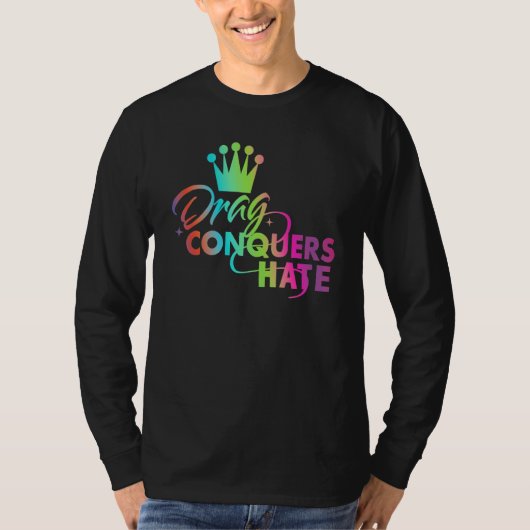 Drag Conquers Hate Apparel T-Shirt (Vorderseite)