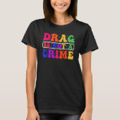Drag Is Not A Crime Equality Drag Queen 1 T-Shirt (Vorderseite)