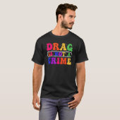 Drag Is Not A Crime Equality Drag Queen 1 T-Shirt (Vorne ganz)