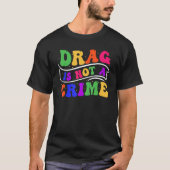Drag Is Not A Crime Equality Drag Queen 2 T-Shirt (Vorderseite)