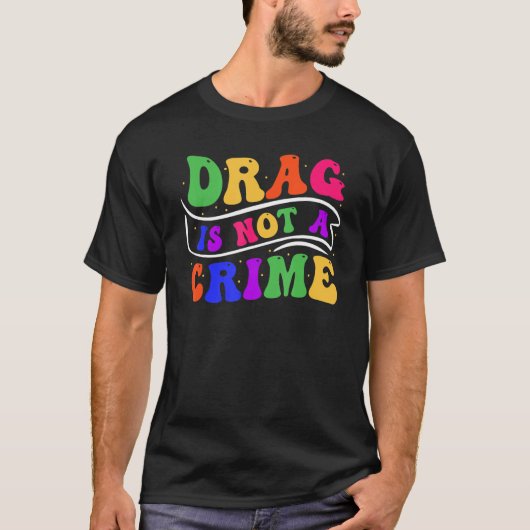 Drag Is Not A Crime Equality Drag Queen 2 T-Shirt (Vorderseite)