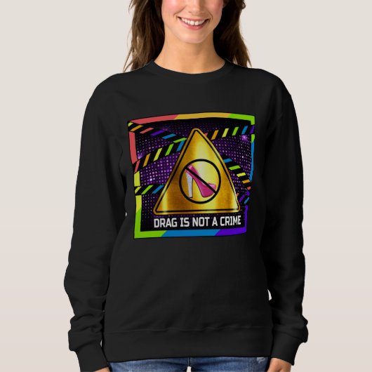 Drag is Not a Crime LGBT Gay Pride Rainbow Equali Sweatshirt (Vorderseite)