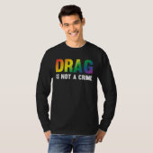 Drag Is Not A Crime Support Drag Rights Drag Queen T-Shirt (Vorne ganz)