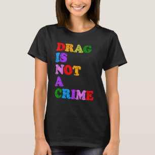 Drag ist kein Verbrechen Gleichheit Bürgerrechte L T-Shirt