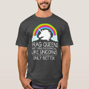 Drag Queen Gifts - Drag Queens sind wie Unicorns T-Shirt