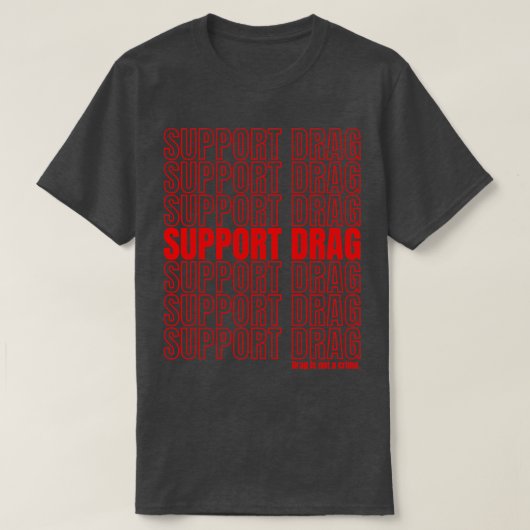 Drag Queens Drag ist kein Verbrechen T-Shirt (Design vorne)
