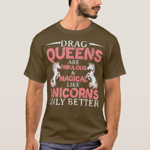 Drag Queens sind fein und magisch T-Shirt