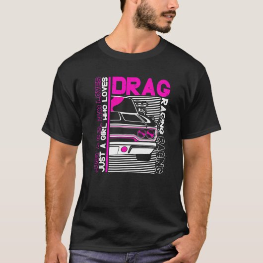 Drag Racer Auto nur ein Mädchen, die Lieben ziehen T-Shirt (Vorderseite)