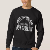 Drag Racing Drifting And Drag Racer  Like A Normal Sweatshirt (Vorderseite)