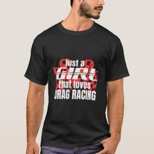 Drag Racing Geschenke nur ein Mädchen, die Lieben T-Shirt
