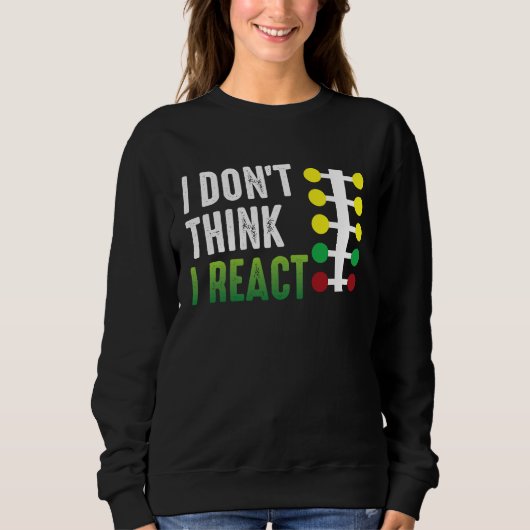 Drag Racing I Don't Think I React Drag Strip Chris Sweatshirt (Vorderseite)