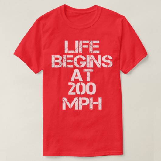 Drag Racing Life beginnt bei 200 MPH T-Shirt (Design vorne)