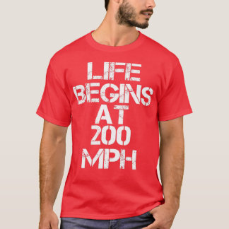 Drag Racing Life beginnt bei 200 MPH T-Shirt