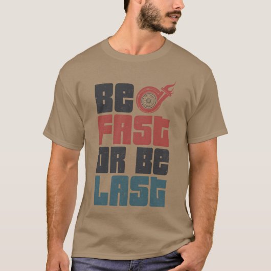 Drag Racing Rennwagen Sei schnell oder sei lustig T-Shirt (Vorderseite)