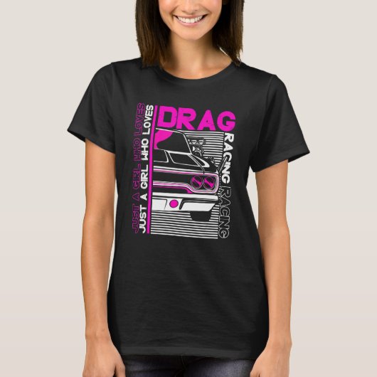 Drag-Rennfahrer  Auto    Nur Ein Mädchen Das Drag- T-Shirt (Vorderseite)