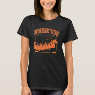 Dragon Boat Motivierend Trainer Dragon Boat Racin T-Shirt