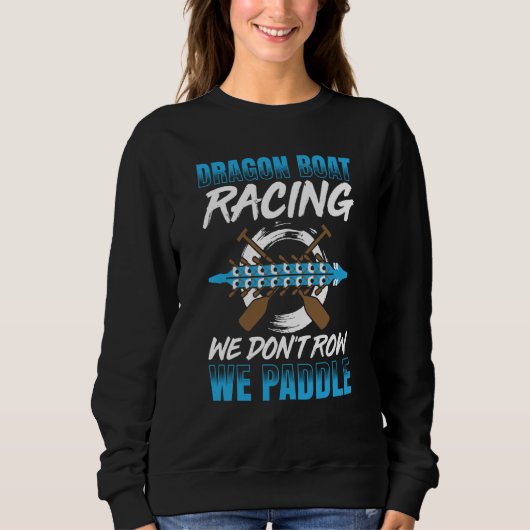 Dragon Boat Racing For Dragon Boat Paddler Drummer Sweatshirt (Vorderseite)