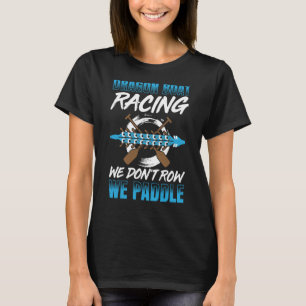 Dragon Boat Racing für Dragon Boat Paddler Drummer T-Shirt