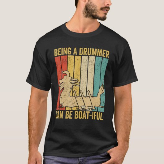 Dragon Boat Racing Race Paddle A Drummer Can Be Bo T-Shirt (Vorderseite)