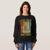 Dragon Boat Racing Race Paddle Boat Less Talk More Sweatshirt (Vorne ganz)