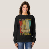 Dragon Boat Racing Race Paddle Not Hoarding If It  Sweatshirt (Vorne ganz)