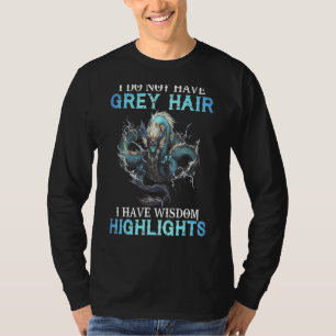 Dragon Ich habe kein graues Haar habe ich Weisheit T-Shirt